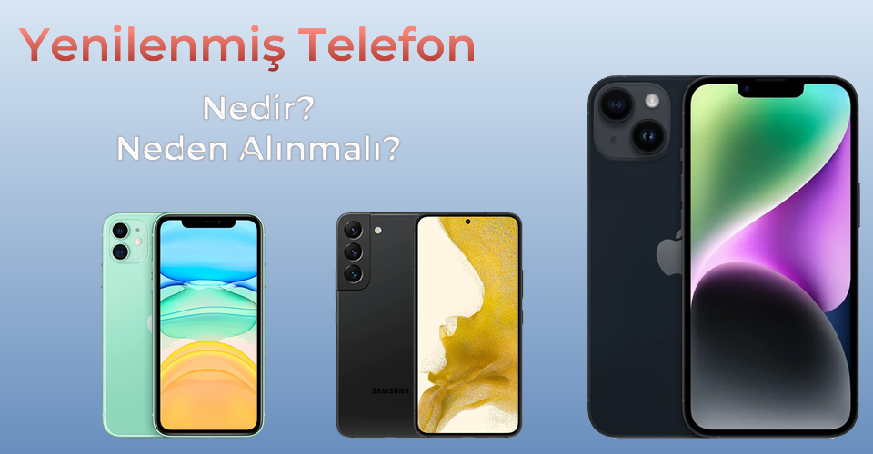 Blog yazısı Yenilenmiş Telefon Nedir, Almak Mantıklı mı, İkinci El Telefondan Farkı Nedir?için resim